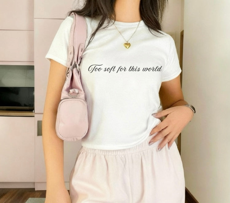 Too soft for this world